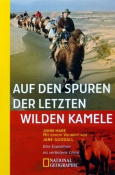 Auf den Spuren der letzten wilden Kamele - Eine Expedition ins verbotene Land China von John Hare